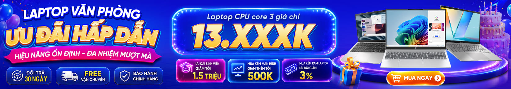 Laptop văn phòng ưu đãi hấp dẫn — CPU Core 3 giá chỉ 13.XXXk